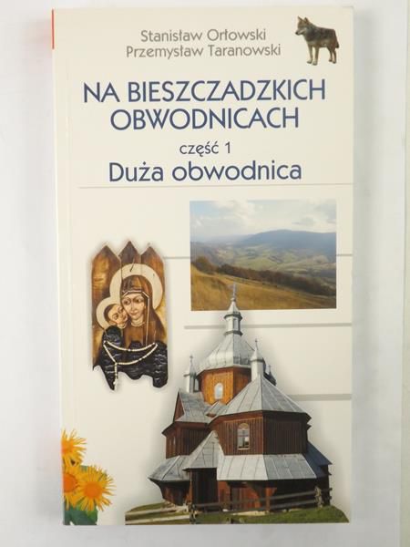 Orłowski Stanisław,   - Na bieszczadzkich obwodnicach, Część I. Duża obwodnica