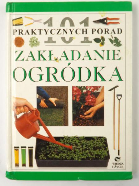 Greenwood Pippa - 101 praktycznych porad. Zakładanie ogródka