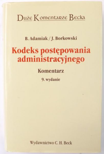 Adamiak B., Borkowski J. - Kodeks postępowania administracyjnego. Komentarz