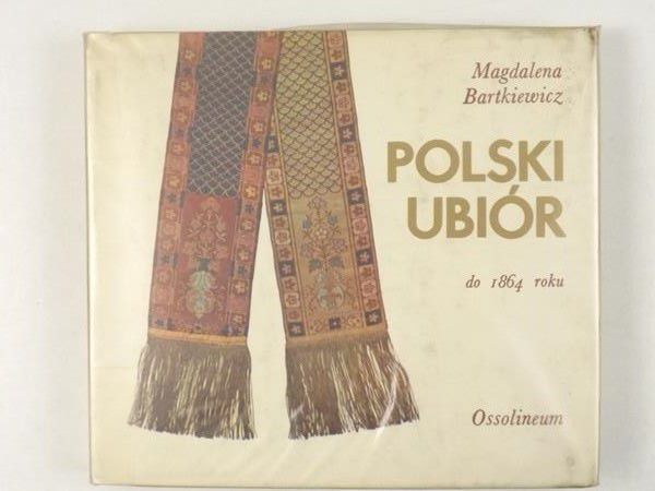 Bartkiewicz Magdalena  - Polski ubiór do 1864 roku