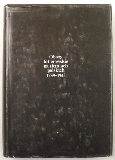 Obozy hitlerowskie na ziemiach polskich 1939-1945