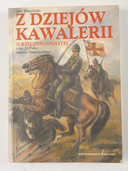 Z dziejów kawalerii II Rzeczypospolitej. Losy 25 pułku Ułanów Wielkopolskich