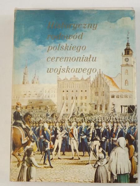 Historyczny rodowód polskiego ceremoniału wojskowego