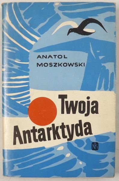 Moszkowski Anatol - Twoja Antarktyda