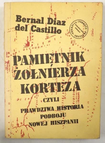 Pamiętnik żołnierza Korteza czyli prawdziwa historia podboju Nowej Hiszpanii