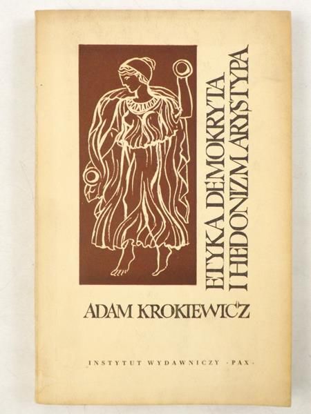 Krokiewicz Adam - Etyka demokrata i hedonizm Arystypa