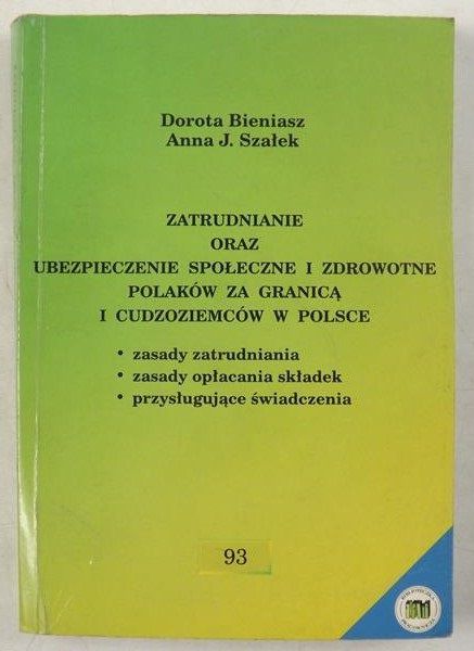 Bieniasz Dorota - Zatrudnianie oraz ubezpieczenie społeczne i zdrowotne polaków za granicą i cudzoziemców  w Polsce