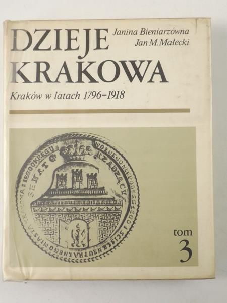 Bieniarzówna J., Małecki Jan M. (red.) - Dzieje Krakowa: Kraków w latach 1796-1918