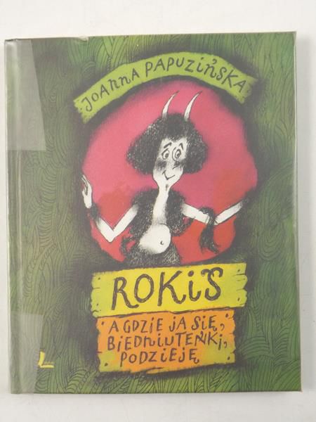 Rokis. A gdzie ja się, biedniuteńki, podzieję