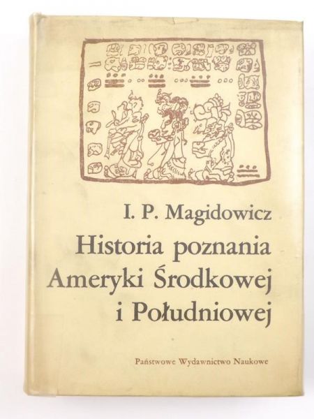Magidowicz I. P. - Historia poznania Ameryki Środkowej i Południowej