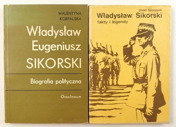 Władysław Sikorski fakty i legendy / Władysław Eugeniusz Sikorski. Biografia polityczna