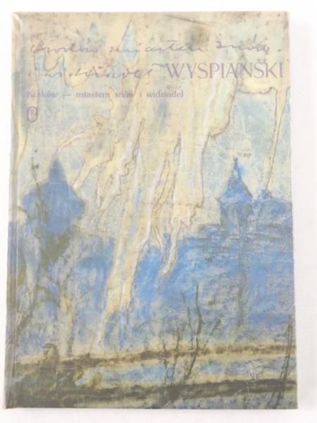 Kraków miastem snów i widziadeł. Wyspiański