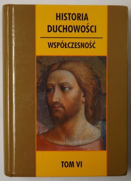 Pierzchała Maria (tł.) - Historia Duchowości. Tom VI. Duchowość chrześcijańska czasów współczesnych