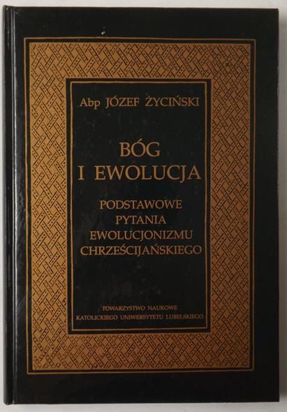 Bóg i ewolucja. Podstawowe pytania ewolucjonizmu chrześcijańskiego.