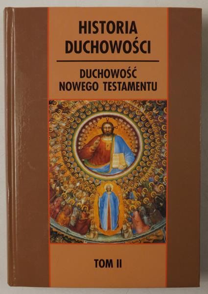 Historia Duchowości. Tom II. Duchowość Nowego Testamentu