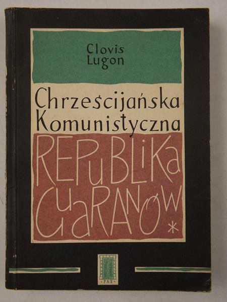 Lugon Clovis - Chrześcijańska komunistyczna republika  guaranów