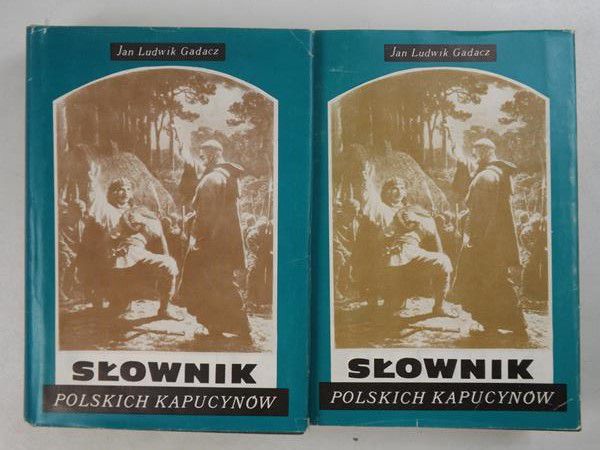 Gadacz Jan Ludwik - Słownik polskich Kapucynów, tomy I i II