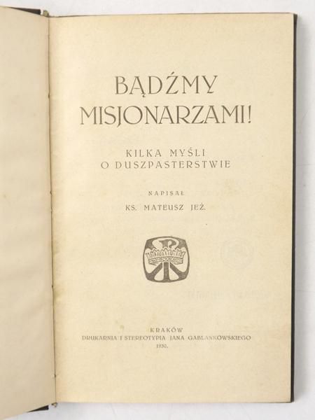 Bądźmy misjonarzami! Kilka myśli o duszpasterstwie, 1930 r.