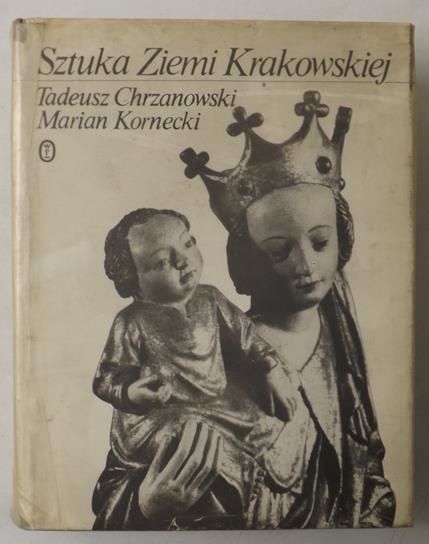 Chrzanowski Tadeusz, Kornecki Marian  - Sztuka Ziemi Krakowskiej