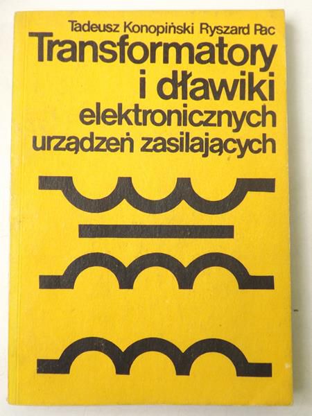 Konopiński Tadeusz,   - Transformatory i dławiki elektronicznych urządzeń zasilających