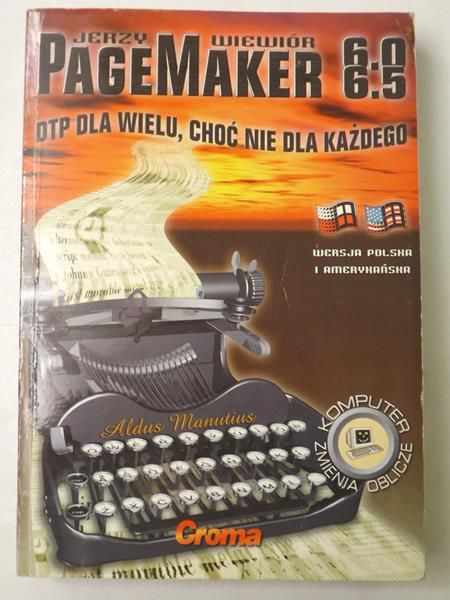 Pagemaker 6.0/6.5. DTP dla wielu, choć nie dla każdego