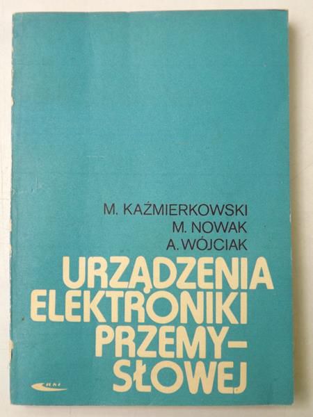 Kaźmierkowski M., Nowak M.,    - Urządzenia elektroniki przemysłowej
