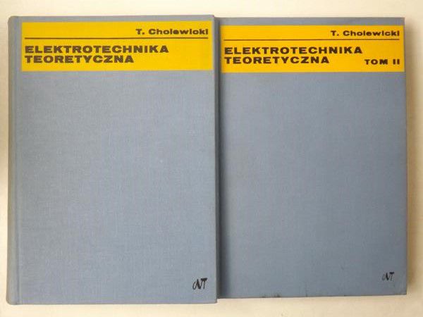 Cholewicki Tadeusz - Elektrotechnika teoretyczna, tom I-II