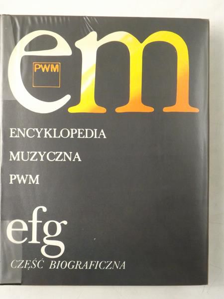 Dziębowska Elżbieta (red.) - Encyklopedia Muzyczna PWM, Tom  III efg