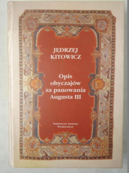 Kitowicz Jędrzej - Opis obyczajów za panowania Augusta III