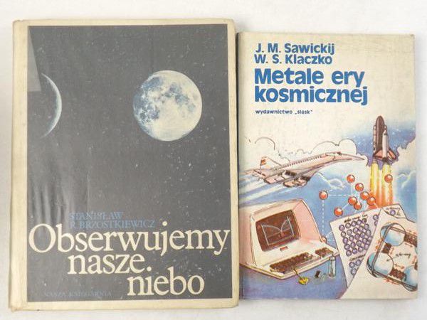 Brzostkiewicz Stanisław R.,    - Obserwujemy nasze niebo / Metale ery kosmicznej