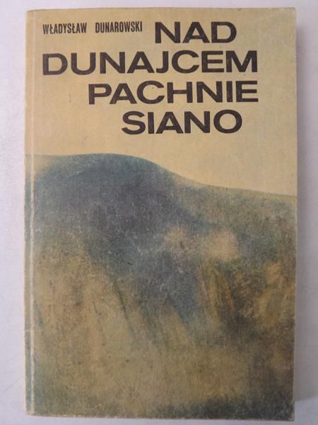 Dunarowski Władysław - Nad Dunajcem pachnie siano