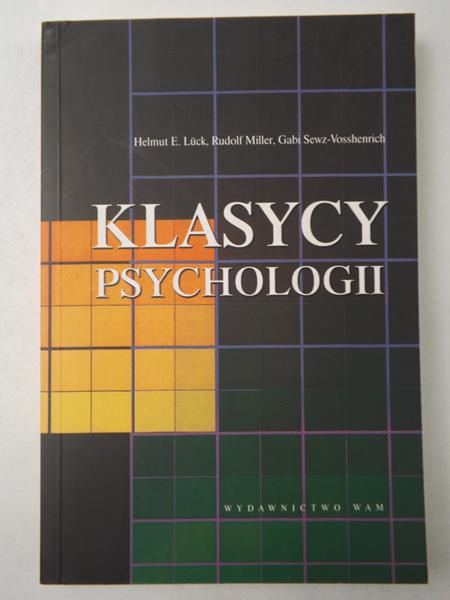 Luck Helmut E., Miller Rudolf - Klasycy psychologii