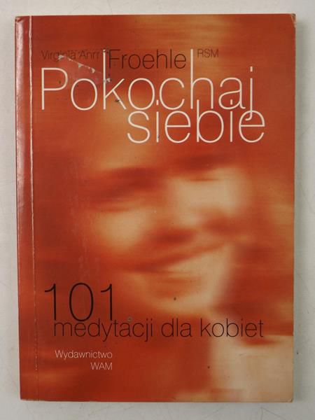 Pokochaj siebie. 101 medytacji dla kobiet