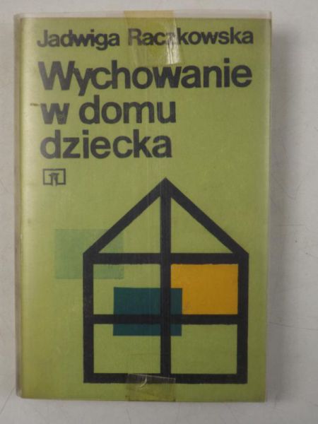 Raczkowska Jadwiga - Wychowanie w domu dziecka