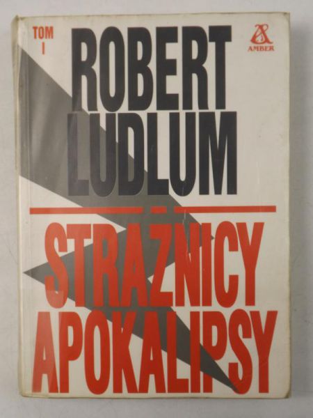 Ludlum Robert  - Strażnicy Apokalipsy, tom I