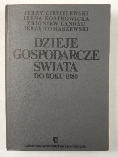 Ciepelewski J.,  , Landau Z., Tomaszewski J. - Dzieje gospodarcze świata do roku 1980