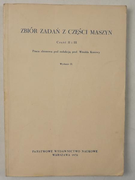 Zbiór zadań z części maszyn, część II i III