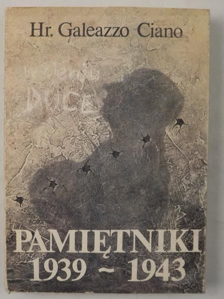 Ciano Hr. Galeazzo  - Pamiętniki 1939-1943
