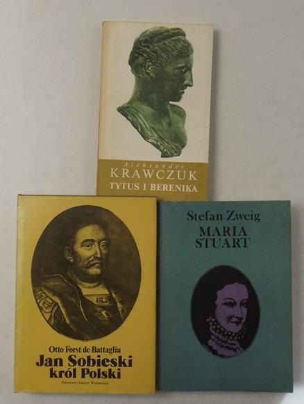 Zweig Stefan,    , Krawczuk Aleksander  - Maria Stuart / Jan Sobieski król Polski / Tytus i Berenika