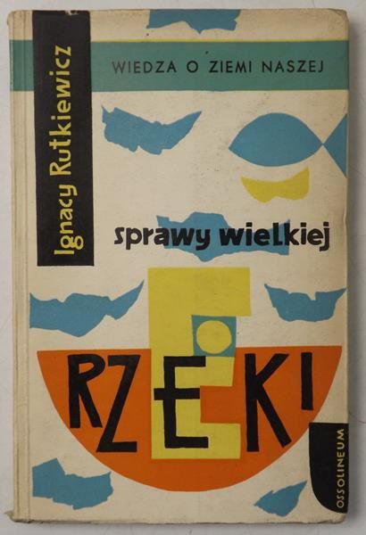 Rutkiewicz Ignacy - Sprawy wielkiej rzeki