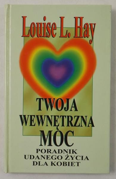 Twoja wewnętrzna moc. Poradnik udanego życia dla kobiet