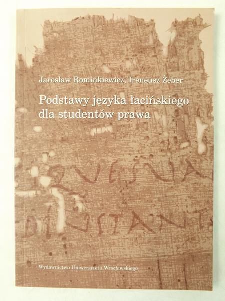 Rominkiewicz J. / Żeber I. - Podstawy języka łacińskiego dla studentów prawa