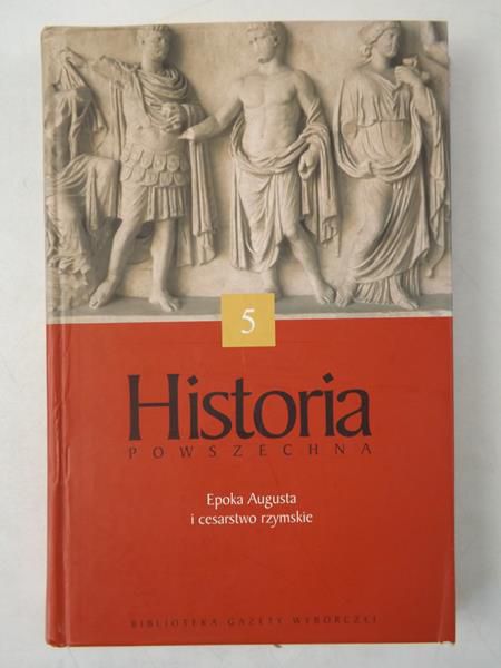 Historia powszechna 5. Epoka Augusta i cesarstwo rzymskie