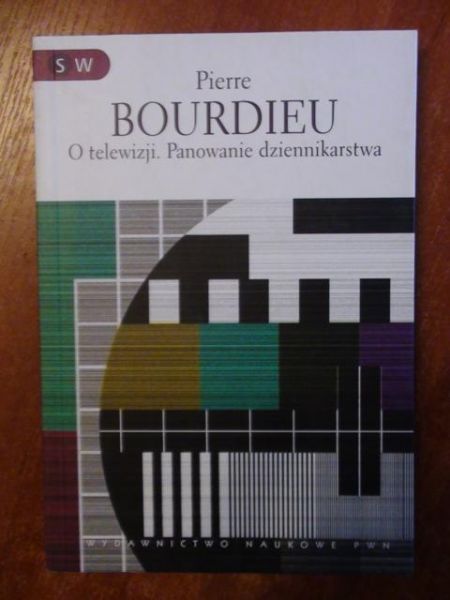 Bourdieu Pierre - O telewizji. Panowanie dziennikarstwa