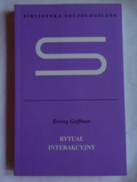 Goffman Erving  -  Rytuał interakcyjny