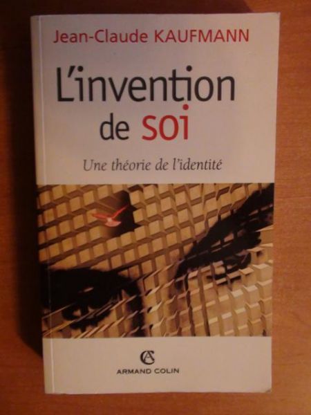 L'invention de soi - une theorie de l'identite