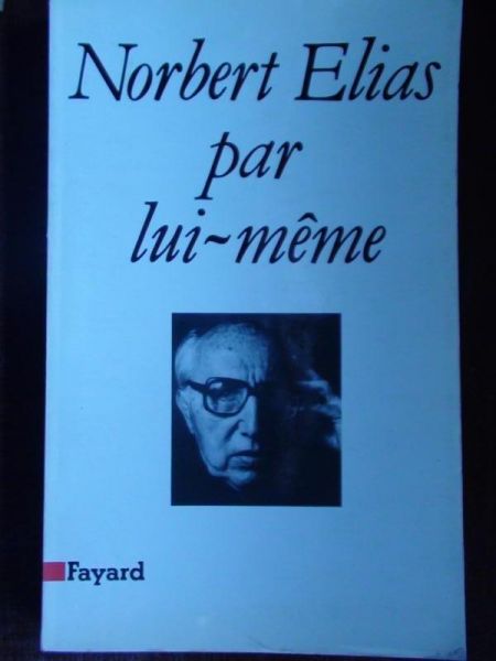 Capèle Jaean-Claude  -  Norbert Elias par lui-meme