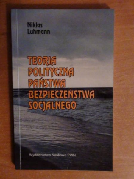Luhmann Niklas - Teoria polityczna państwa bezpieczeństwa socjalnego