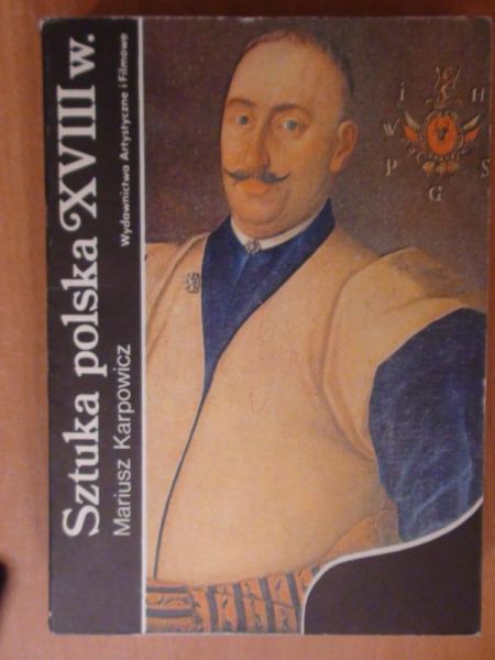 Karpowicz Mariusz - Sztuka polska XVIII w.
