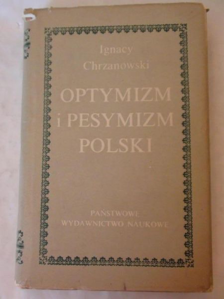 Chrzanowski Ignacy - Optymizm i pesymizm polski